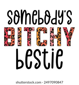 Somebody's Bitchy Bestie Sublimation Design Lover