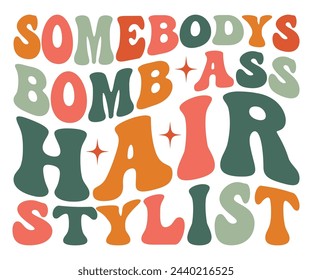 Somebodys Bombass Hair Stylist,Hairstylist Shirt Svg,Retro Groovy,Svg,T-shirt,Typography,Svg Cut File,Commercial Use,Instant Download  svg