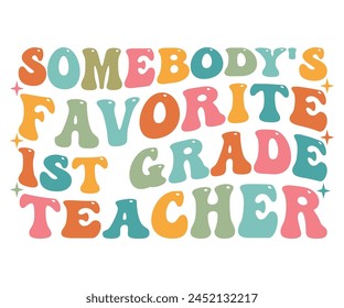 Somebody's Favorite 1st Grade Teacher T-shirt, Back To School T-shirt, Teacher Quotes, Kindergarten T-shirt, School Grades