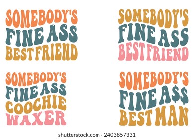 Somebody's Fine Ass Best Friend, Somebody's Fine Ass Conchie Waxed, Somebody's Fine ass best man retro wavy T-shirt