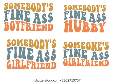  Somebody's fine ass boyfriend, hubby, girlfriend retro wavy fine SVG bundle t-shirt designs