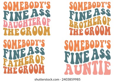 Somebody's Fine Ass brother of the groom, Somebody's Fine Ass daughter of the groom, Somebody's Fine Ass father of the groom wavy T-shirt