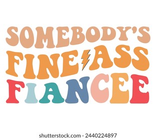 Somebody's Fine Ass Fiancee,Retro Groovy,Svg,T-shirt,Typography,Svg Cut File,Commercial Use,Instant Download  svg