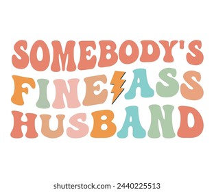 Somebody's Fine Ass Husband,Retro Groovy,Svg,T-shirt,Typography,Svg Cut File,Commercial Use,Instant Download  svg