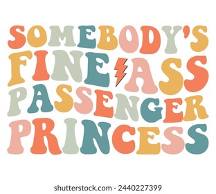 Somebody's Fine Ass Passenger Princess,Retro Groovy,Svg,T-shirt,Typography,Svg Cut File,Commercial Use,Instant Download  svg
