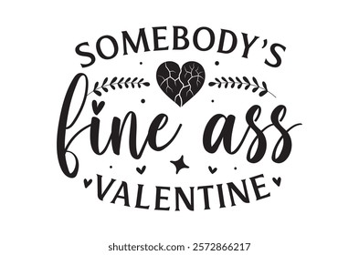 Somebody's fine ass t shirt, Funny Valentine, Hello Valentine, Valentine Vibes, Single Af, retro Be Mine, love t shirt, print, Jesus is my valentine