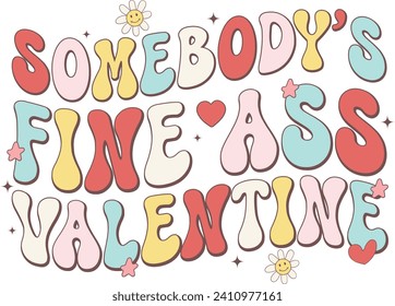 Somebody's Fine Ass Valentine, Romantic Valentine Love Graphics Illustrations Merchandise for T-shirt, Clipart and Romantic Typography Designs