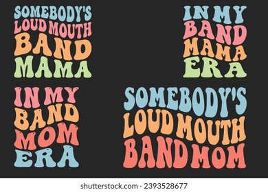  Somebody's Loud Mouth Band Mama, In My Band Mama Era, In My Band Mom Era, Somebody's Loud Mouth Band Mom retro wavy T-shirt designs