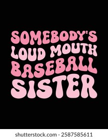 SOMEBODY'S LOUD MOUTH BASEBALL SISTER