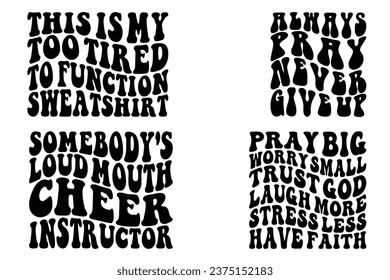  Somebody's Loud Mouth Cheer instructor, This Is My Too Tired To Function Sweatshirt, always pray never give up, pray big worry small trust god laugh more stress less have faith retro wavy T-shirt