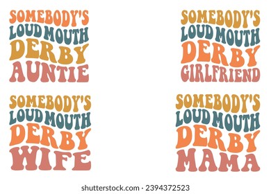 Somebody's Loud Mouth Derby auntie, Somebody's Loud Mouth Derby wife, Somebody's Loud Mouth Derby mama, Somebody's Loud Mouth Derby Girlfriend retro wavy T-shirt designs