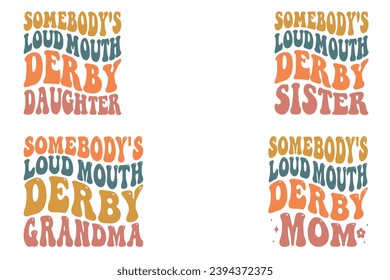  Somebody's Loud Mouth Derby Daughter, Somebody's Loud Mouth Derby sister, Somebody's Loud Mouth Derby grandma, Somebody's Loud Mouth Derby mom retro wavy T-shirt