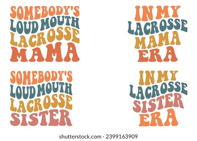  Somebody's Loud Mouth Lacrosse Mama, In My Lacrosse Mama Era, Somebody's Loud Mouth Lacrosse sister, In My Lacrosse sister Era retro wavy T-shirt