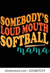 Jemand hat ein lautes Mund-Softball-Mama-Vektorgrafik-Design, EPS-Datei. Design-Datei für das T-Shirt. SVG, EPS-Schnittwortdatei