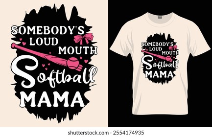 Somebody's Loud Mouth Softball T-Shirt Design Template, Mother Gift 