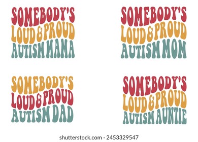 Somebody's Loud and Proud Autism Mama, Somebody's Loud and Proud Autism Mom, Somebody's Loud and Proud Autism dad, Somebody's Loud and Proud Autism auntie retro T-shirt