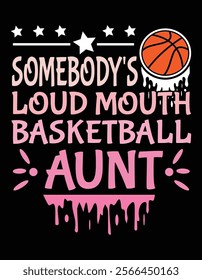 Somebody's Loudmouth Basketball Aunt Art File.