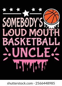 Somebody's Loudmouth Basketball Uncle Design File.