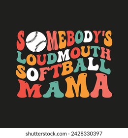 somebodys loudmouth softball mama custom groovy typography vintage t shirt design