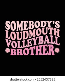 Somebody's Loudmouth Volleyball Brother Cut File.