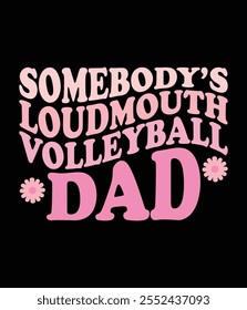 Somebody's Loudmouth Volleyball Dad Art File.