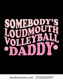 Somebody's Loudmouth Volleyball Daddy Art File.