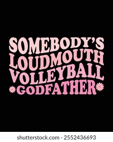 Somebody's Loudmouth Volleyball Godfather Art.