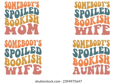  Somebody's Spoiled Bookish mom, Somebody's Spoiled Bookish wife, Somebody's Spoiled Bookish anti-retro wavy T-shirt