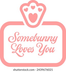 Somebunny Loves You text and bunny foot. Soft pink design for Easter.