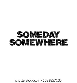 someday somewhere text on white background.