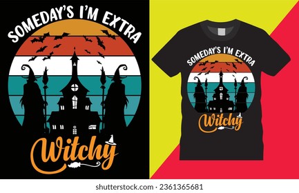 
Somedays im extra witch Halloween slogan graphic vector template t shirt design.Horror night party chilling with  cute cat horror vibes house trees isolated background custom tee mug print for ready 