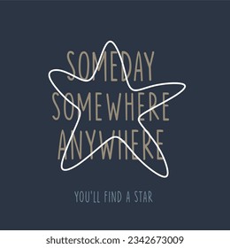 Someday,somewhere,any where typography slogan for t shirt printing, tee graphic design.  