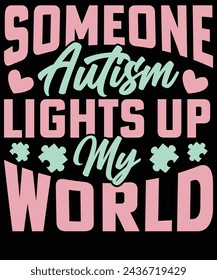 Someone autism lights up my world t shirt design