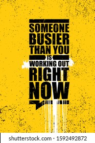 Someone Busier Than You Is Working Out Right Now. Inspiring Gym Workout Typography Motivation Quote