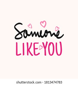 Someone like you. Quote about romantic love in doodle art. Vector illustration