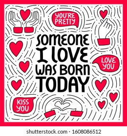 Someone I love was born today vector lettering.