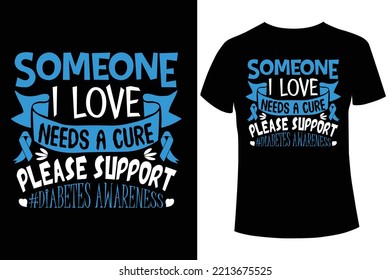 Alguien a quien amo necesita una cura, por favor apoyen la conciencia de la diabetes, conciencia de la diabetes diseño de camisetas plantilla vectorial
