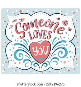 Someone loves you - greeting card template, vector hand drawn illustration with happy valentine's day theme