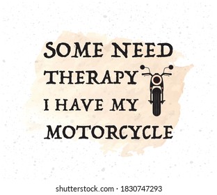 someone need a therapy i have a motorcycle. illustration vector eps 10