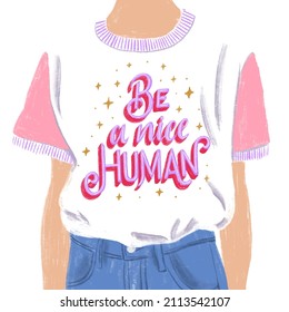 Someone wearing be a nice human slogan t-shirt. Hand drawing vector illustration.