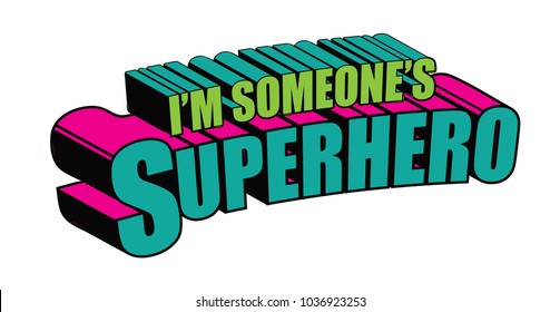 I'm someone's superhero written in comic book style. In pop art colors. EPS10 vector illustration.