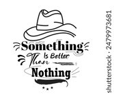 'Something is better than nothing' slogan inscription. Vector positive life quote. Illustration for prints on t-shirts and bags, posters, cards. Typography design with motivational quote.