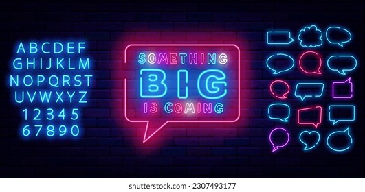 Something big is coming neon emblem. Special offer label. Sale or party greeting card. Speech bubbles frames set. Shiny blue alphabet. Light advertising. Editing text. Vector stock illustration