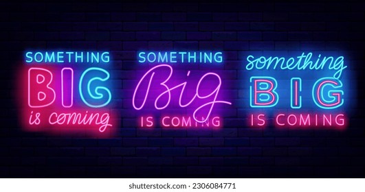 Something big is coming neon labels collection. Special offer signs. Sale, show and party invitation. Luminous advertisings. Light announcement. Glowing emblems set. Vector stock illustration