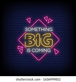 Something Big is Coming Neon Signs Style Text Vector