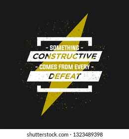 Something Constructive comes from every defeat. Vector Grunge Concept with Inspiration Phrase for Poster or T-shirt. Creative Motivation Quote. - Vector 