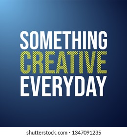 something creative everyday. Life quote with modern background vector illustration