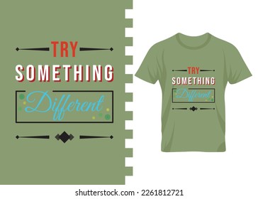 Something different motivational t-shirt design for print on demand. apparel, poster, trendy tee, t-shirt art, vector, illustration for all, t-shirt design for business.