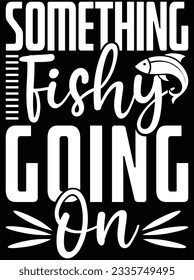 Something fishy going on vector art design, eps file. design file for t-shirt. SVG, EPS cuttable design file