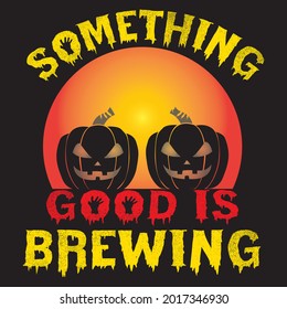something good is brewing t shirt design, vector file.